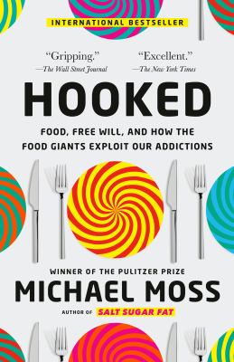 Hooked : food, free will, and how the food giants exploit our addictions