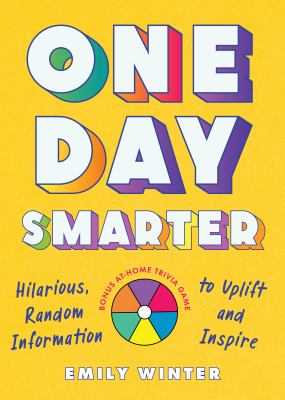 One day smarter : hilarious, random information to uplift and inspire