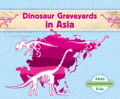 Dinosaur graveyards in Asia