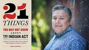 Bob Joseph :  '21 Things You May Not Know About the Indian Act'