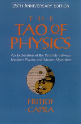 The Tao of physics : an exploration of the parallels between modern physics and Eastern mysticism