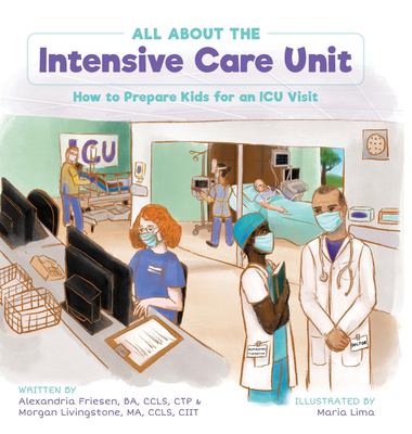 All about the Intensive Care Unit : how to prepare kids for an ICU visit