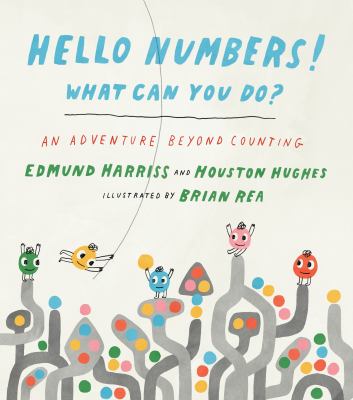 Hello numbers! what can you do? : an adventure beyond counting