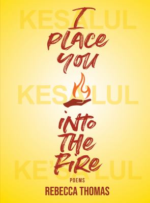 I place you into the fire : poems