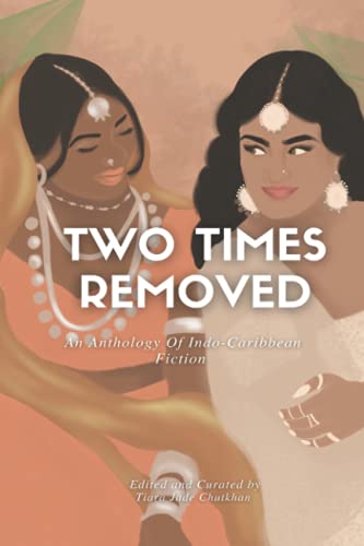 Two times removed : an anthology of Indo-Caribbean fiction