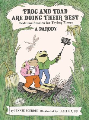 Frog and Toad are doing their best : bedtime stories for trying times : a parody