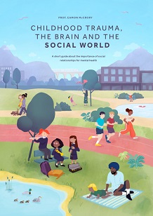 Childhood trauma, the brain and the social world : a short guide about importance of social relationships for mental health