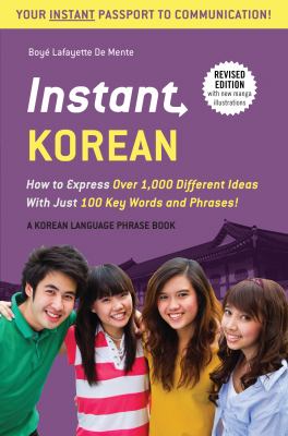 Instant Korean : how to express 1,000 different ideas with just 100 key words and phrases