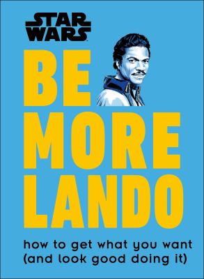 Be more Lando : how to get what you want (and look good doing it)