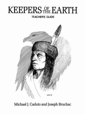 Teacher's guide to Keepers of the earth : native American stories and environmental activities for children