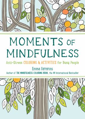 Moments of mindfulness : anti-stress coloring & activities for busy people