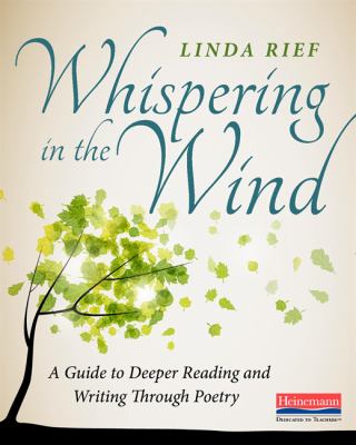 Whispering in the wind : a guide to deeper reading and writing through poetry