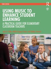 Using music to enhance student learning : a practical guide for elementary classroom teachers