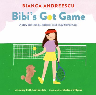 Bibi's got game : a story about tennis, meditation and a dog named Coco