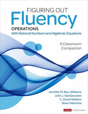 Figuring out fluency : operations with rational numbers and algebraic equations : a classroom companion, grades 5-9