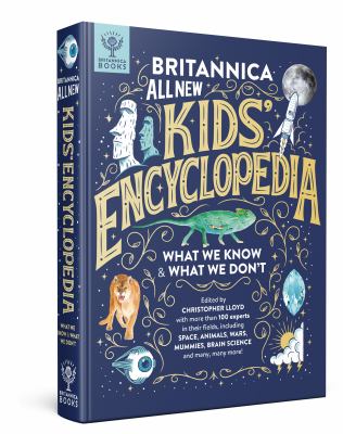 Britannica all new kids' encyclopedia : what we know & what we don't