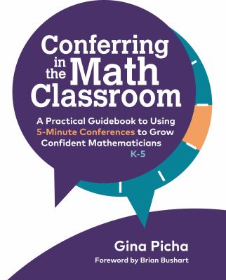 Conferring in the math classroom : a practical guidebook to using 5-minute conferences to grow confident mathematicians