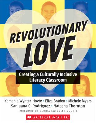 Revolutionary love : creating a culturally inclusive literacy classroom