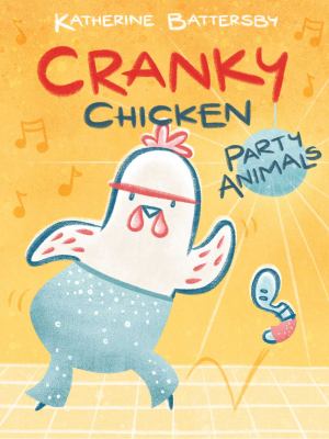 Cranky chicken. 2, Party animals /