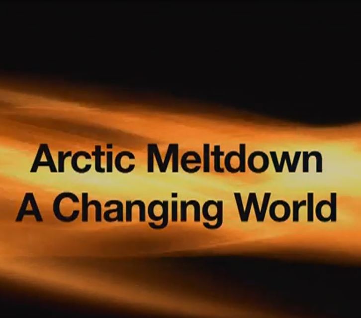 Arctic Meltdown :  A Changing World (Part 1 of 3)