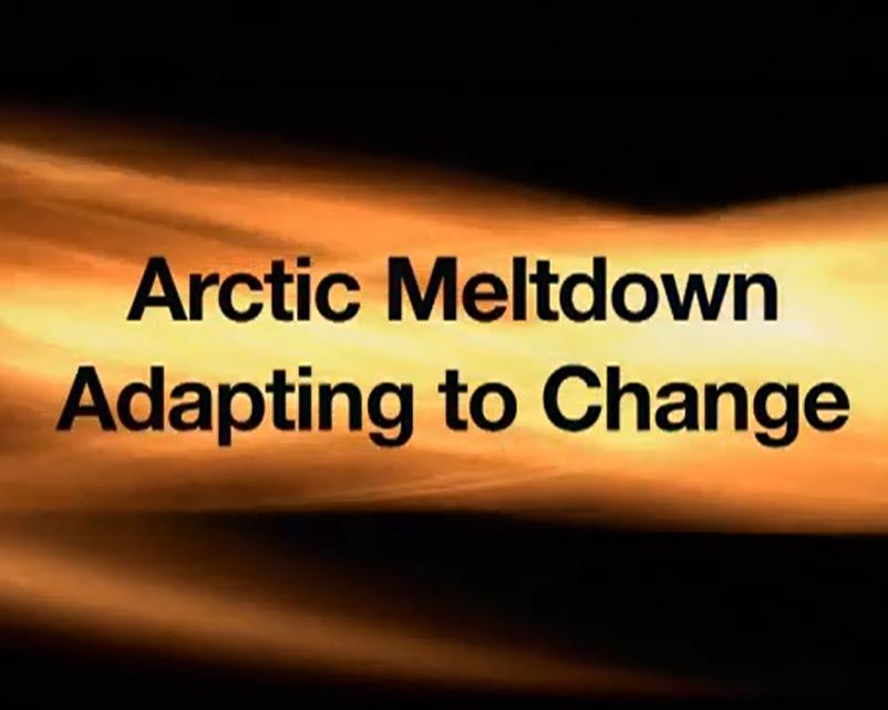 Arctic Meltdown :  Adapting to Change (Part 3 of 3)