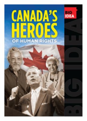 Big Idea: Canada's Heroes of Human Rights