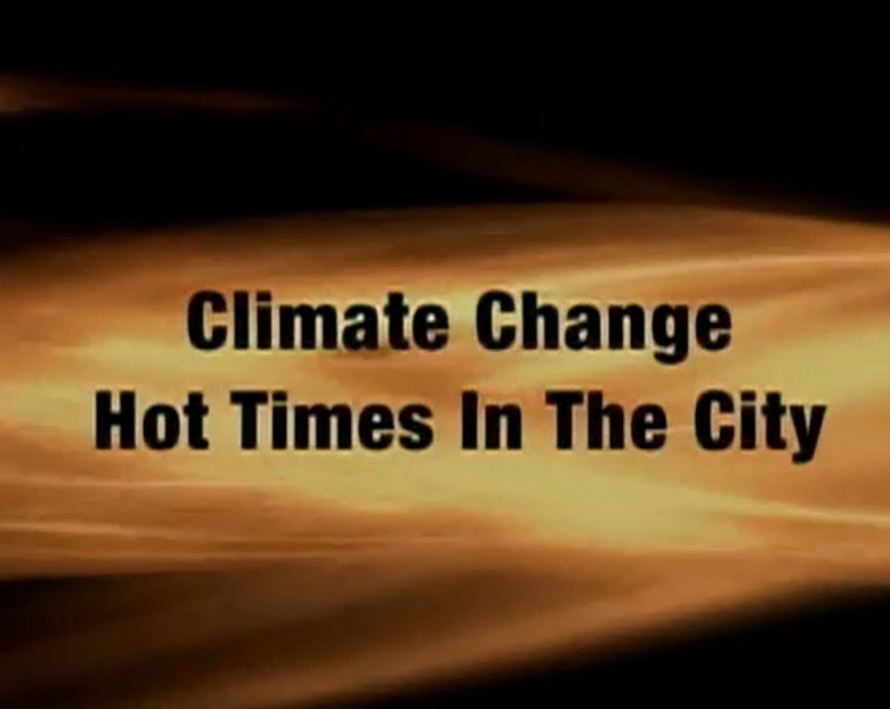 Climate Change :  Hot Times in the City (Part 2 of 2)