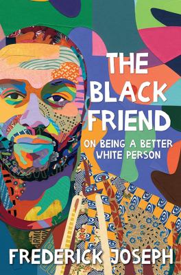 The Black friend : on being a better white person
