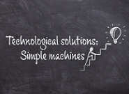 Technological Solutions : Simple Machines