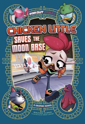 Chicken little saves the moon base : a graphic novel. Chicken Little saves the moon base :