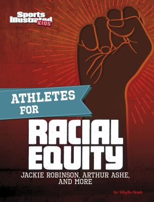 Athletes for racial equity : Jackie Robinson, Arthur Ashe, and more
