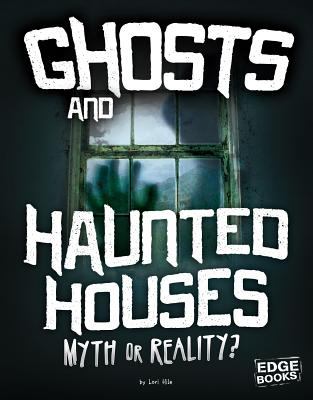 Ghosts and haunted houses : myth or reality?
