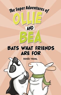 The super adventures of Ollie and Bea. Bats what friends are for /