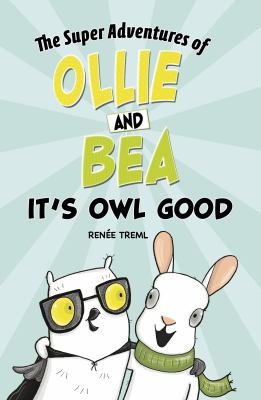 The super adventures of Ollie and Bea. It's owl good/