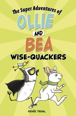 The super adventures of Ollie and Bea. Wise-quackers /