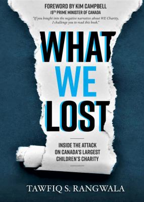 What WE Lost : inside the attack on Canada's largest children's charity