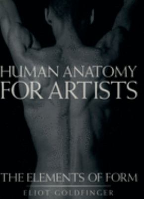 Human anatomy for artists : the elements of form