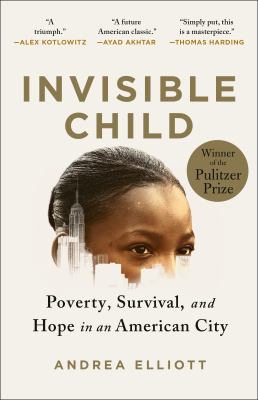 Invisible child : poverty, survival & hope in an American city