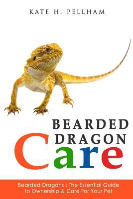 Bearded dragons : the essential guide to ownership & care for your pet