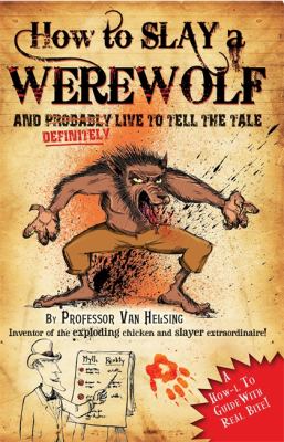 How to slay a werewolf and definitely live to tell the tale