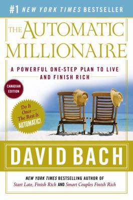 The automatic millionaire : a powerful one-step plan to live and finish rich