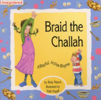 Braid the challah : a playful action rhyme