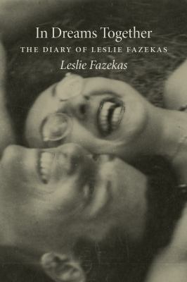 In dreams together : the diary of Leslie Fazekas