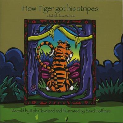 How Tiger got his stripes : a folktale from Vietnam