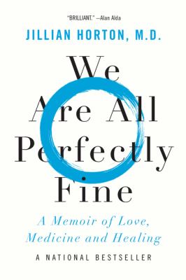 We are all perfectly fine : a memoir of love, medicine and healing