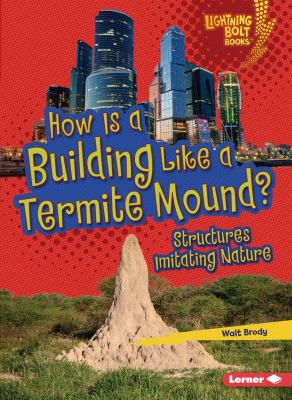 How is a building like a termite mound? : structures imitating nature