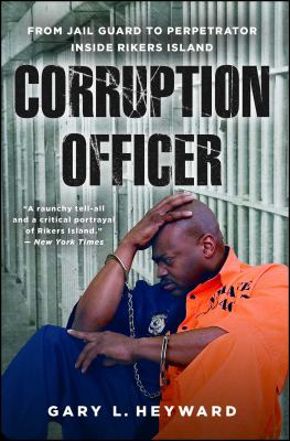 Corruption officer : from jail guard to perpetrator inside Rikers Island