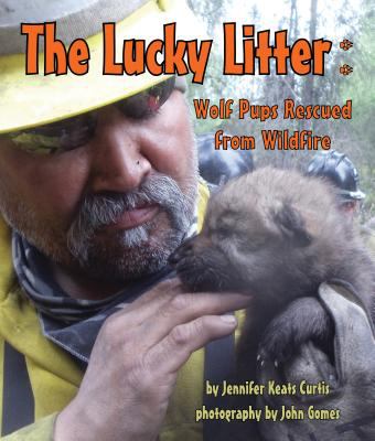 The lucky litter : wolf pups rescued from wildfire