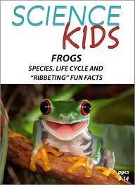 Frogs : Species, Life Cycle and "Ribbeting" Fun Facts
