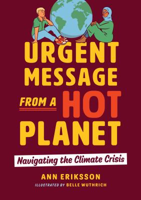 Urgent message from a hot planet : navigating the climate crisis